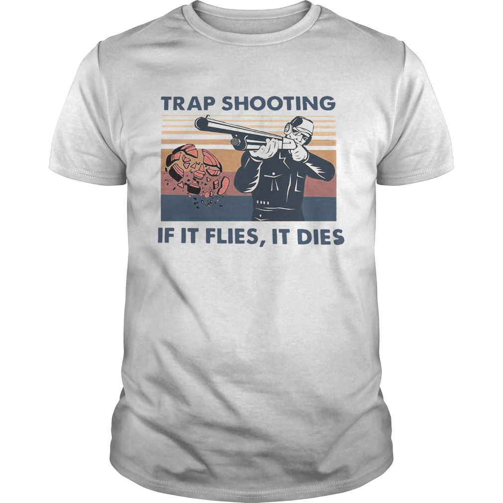 Trap Shooting If It Flies It Dies Vintage shirt