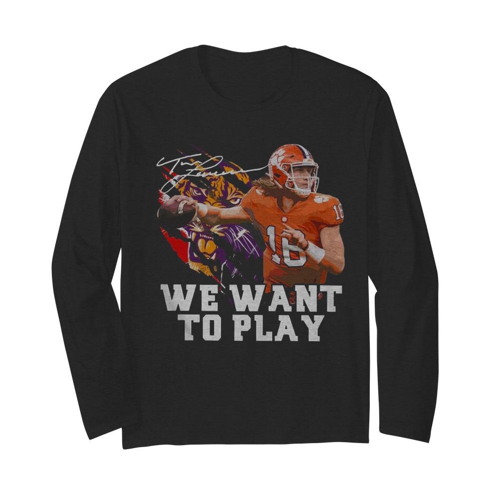 Trevor Lawrence We Want To Play Signature  Long Sleeved T-shirt 