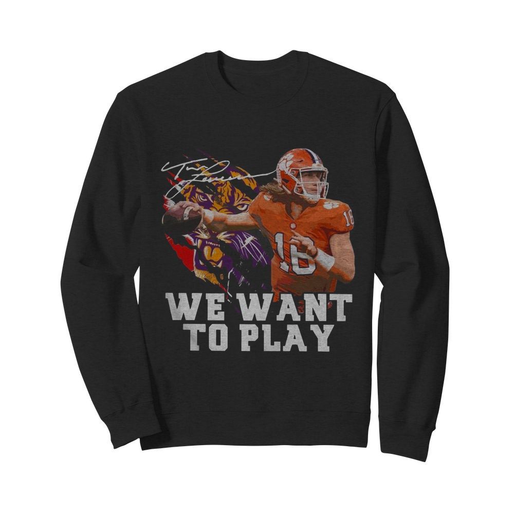 Trevor Lawrence We Want To Play Signature  Unisex Sweatshirt