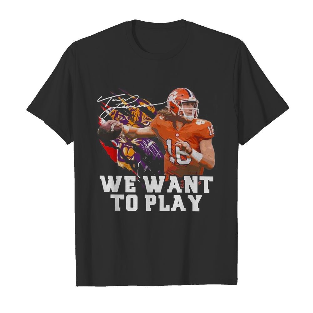 Trevor Lawrence We Want To Play Signature shirt