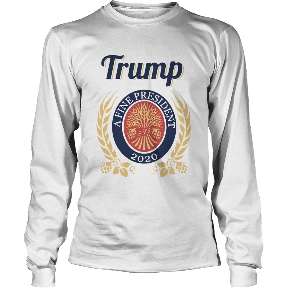 Trump a fine president 2020  Long Sleeve