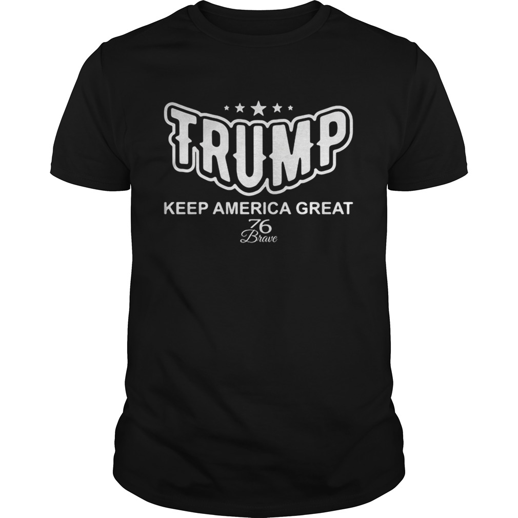 Trump keep america great 76 brave stars shirt