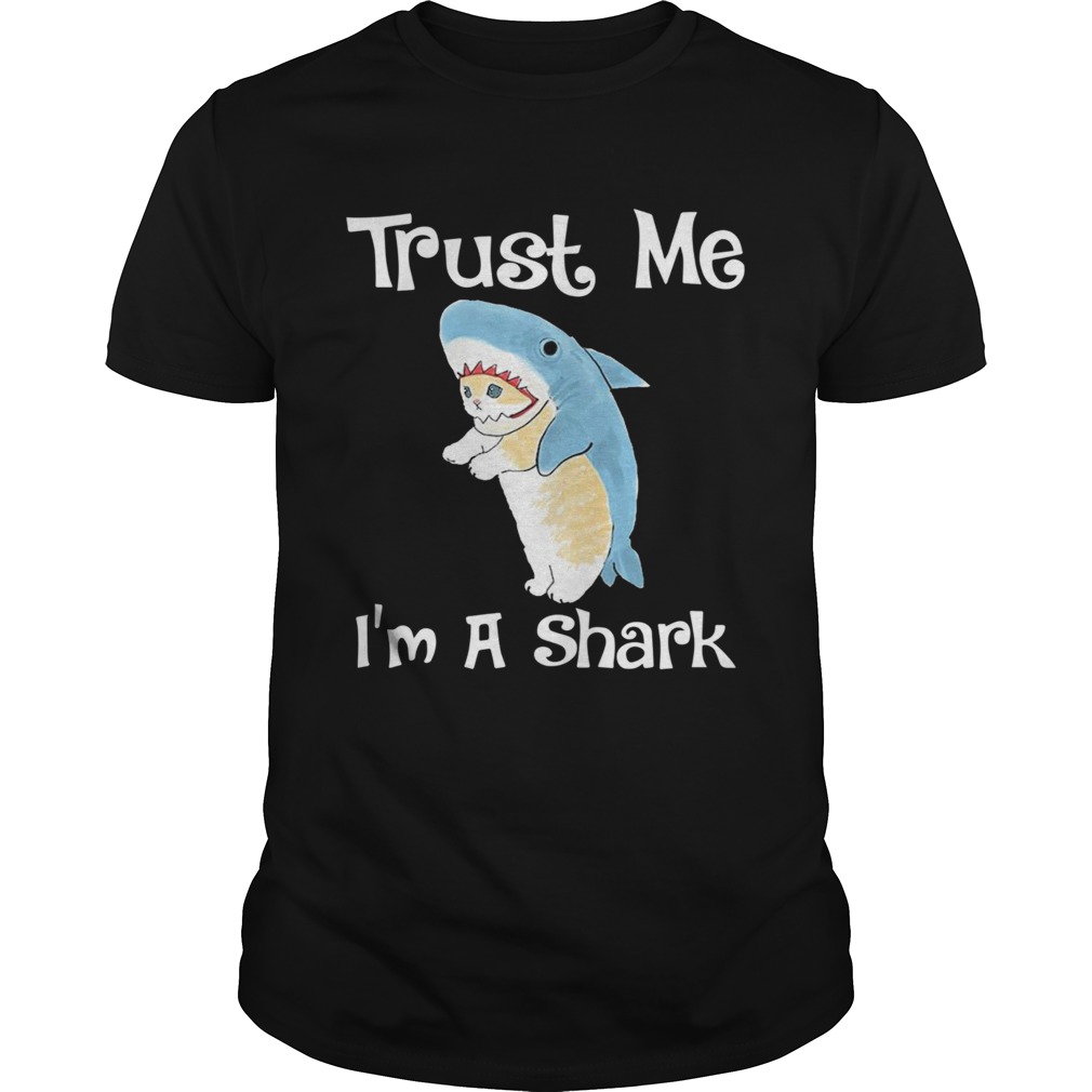 Trust Me Im A Shark shirt