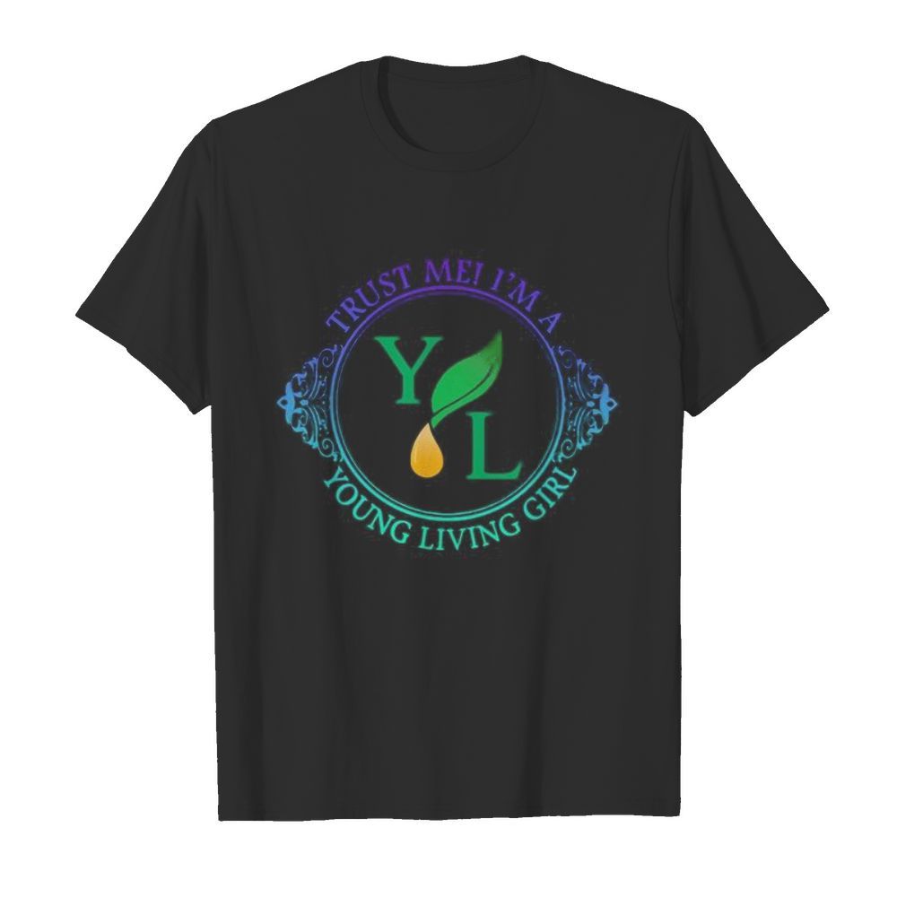 Trust me i’m a young living girl shirt