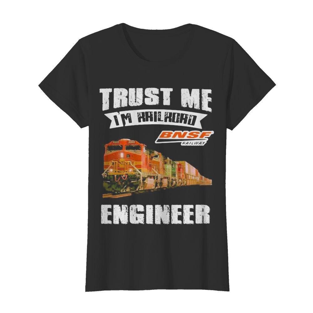 Trust me i’m railroad bnsf railway engineer  Classic Women's T-shirt