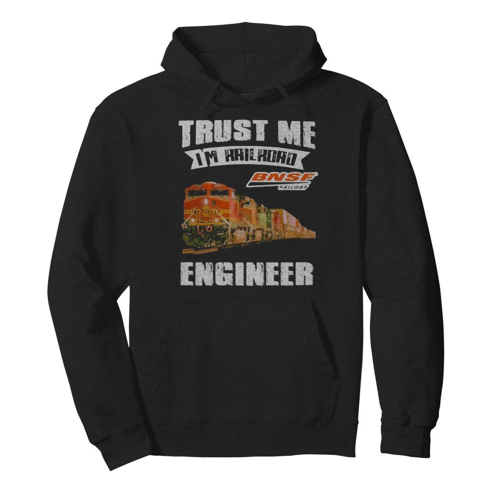 Trust me i’m railroad bnsf railway engineer  Unisex Hoodie