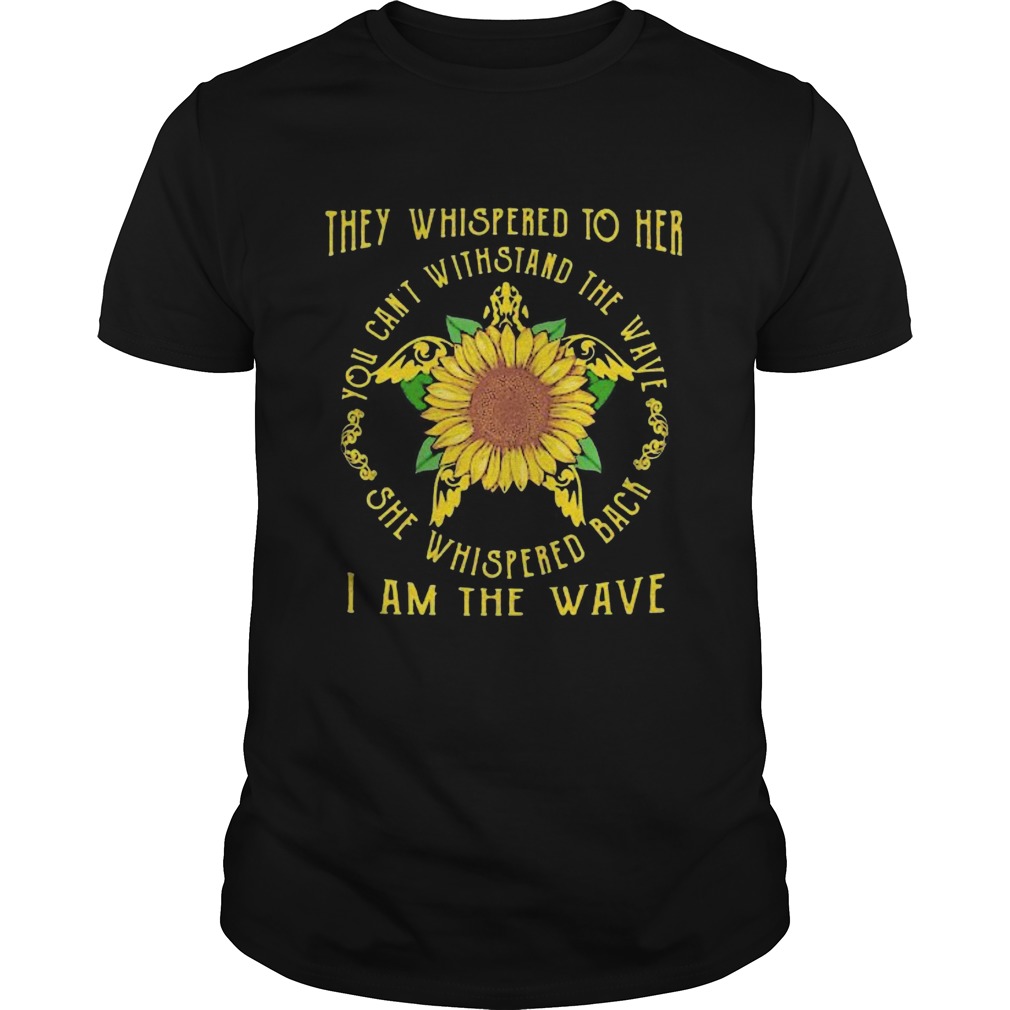 Turtle sunflower they whispered to her you cannot withstand the wave she whispered back i am the wa