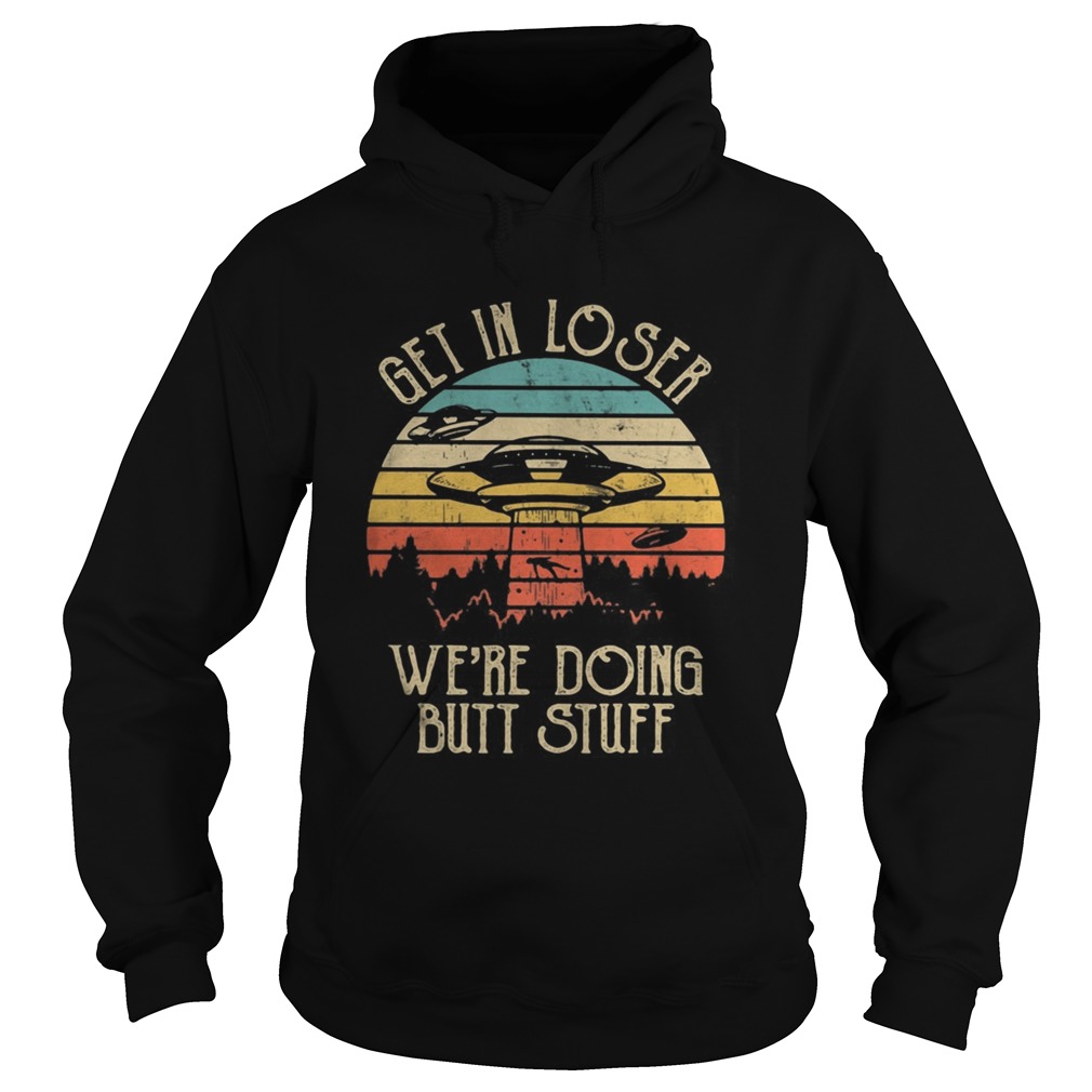 UFO Get in loser were doing butt stuff vintage retro  Hoodie