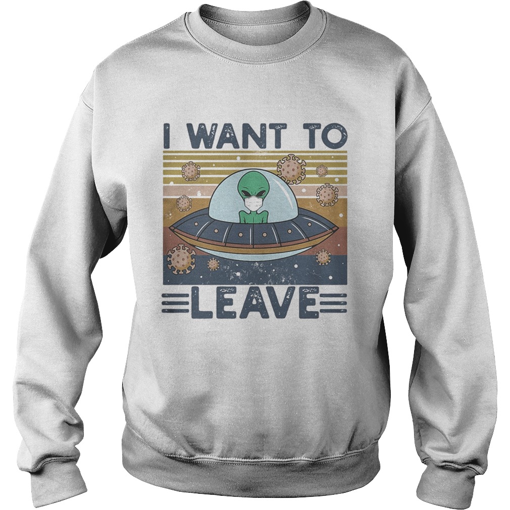 UFO I Want To Leave Alien Mask Vintage retro  Sweatshirt