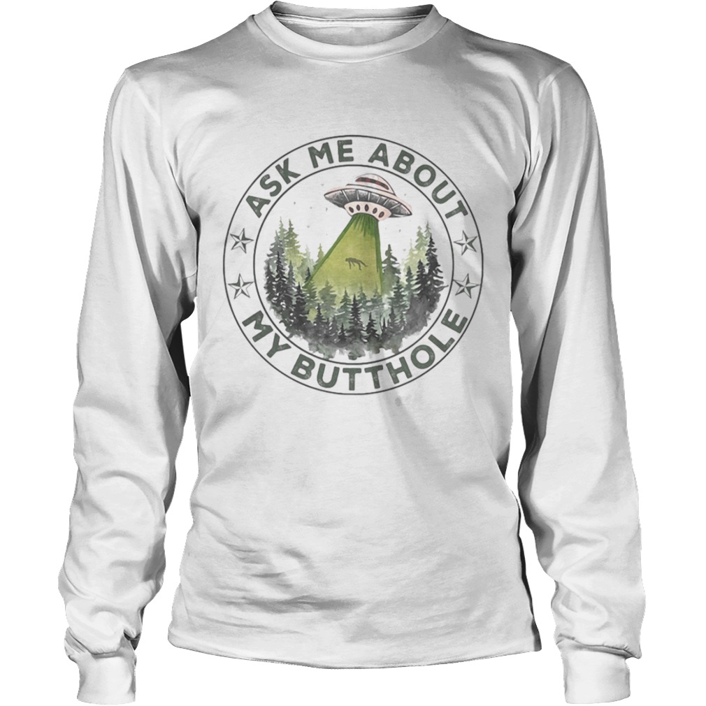 Ufo mountain ask me about my butthole stars  Long Sleeve