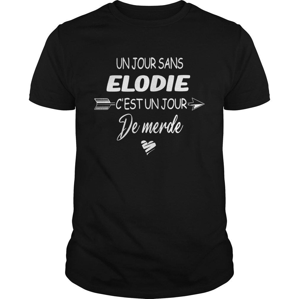 Un Jour Sans Elodie Cestun Jour De Merde shirt