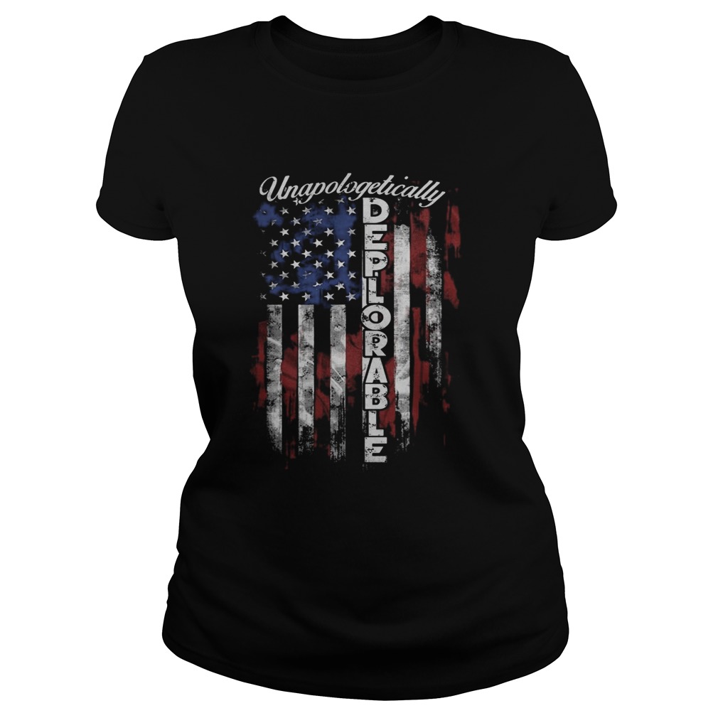 Unapologetically deplorable american flag independence day  Classic Ladies