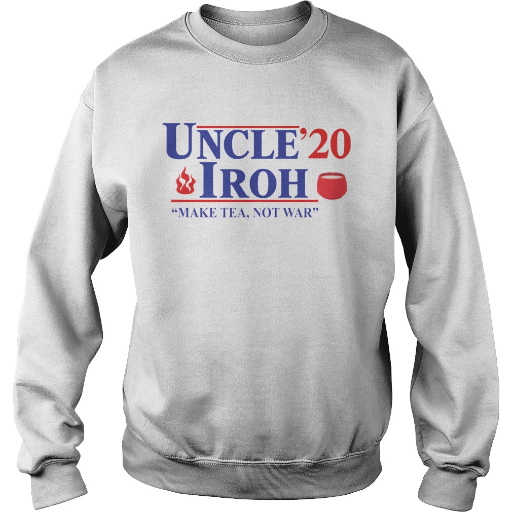 Uncle Iroh 2020 Make Tea Not War  Sweatshirt