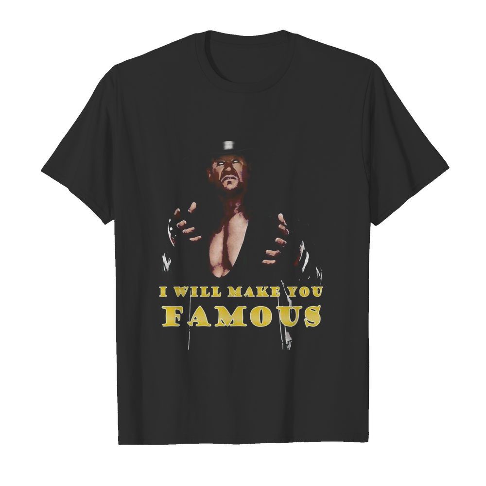 Undertaker i will make you famous  Classic Men's T-shirt