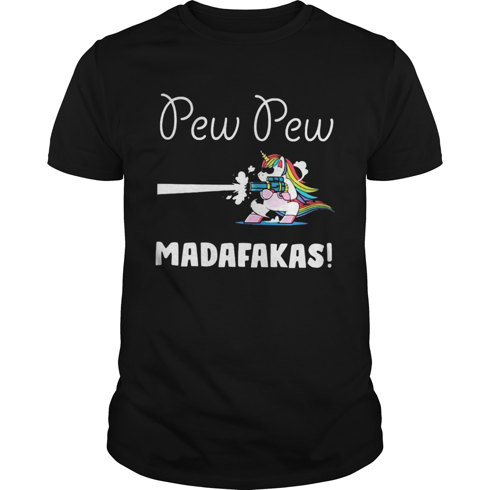 Unicorn PewPewPew Madafakas Crazy Unicorn Pew shirt