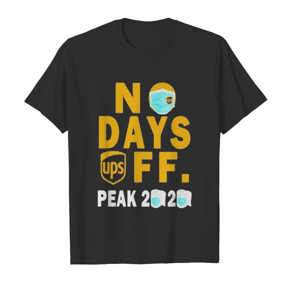 Ups no days off peak 2020 toilet paper mask shirt