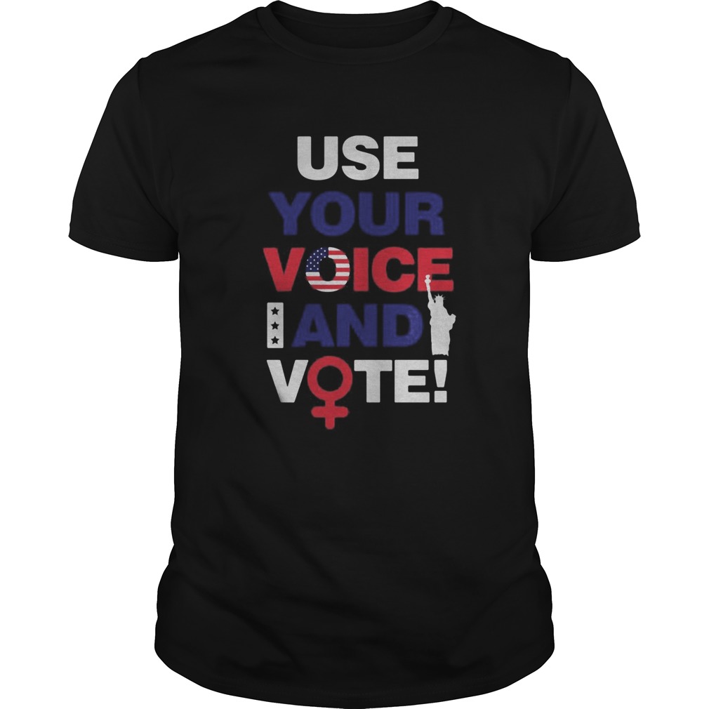 Use your voice and vote statue of liberty shirt