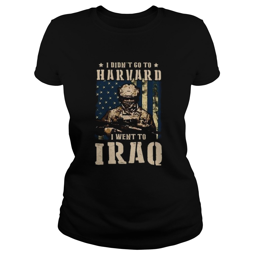 Veteran i didnt go to harvard i went to iraq american flag independence day  Classic Ladies