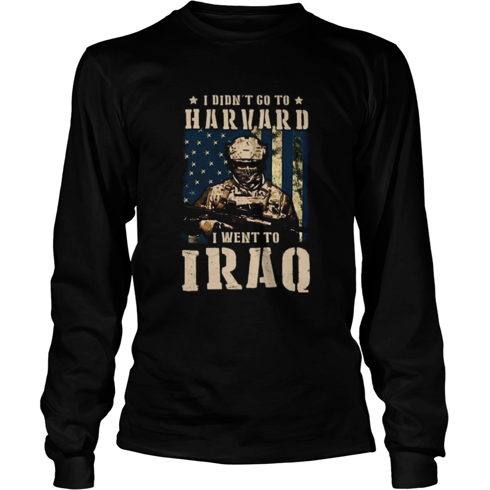 Veteran i didnt go to harvard i went to iraq american flag independence day  Long Sleeve