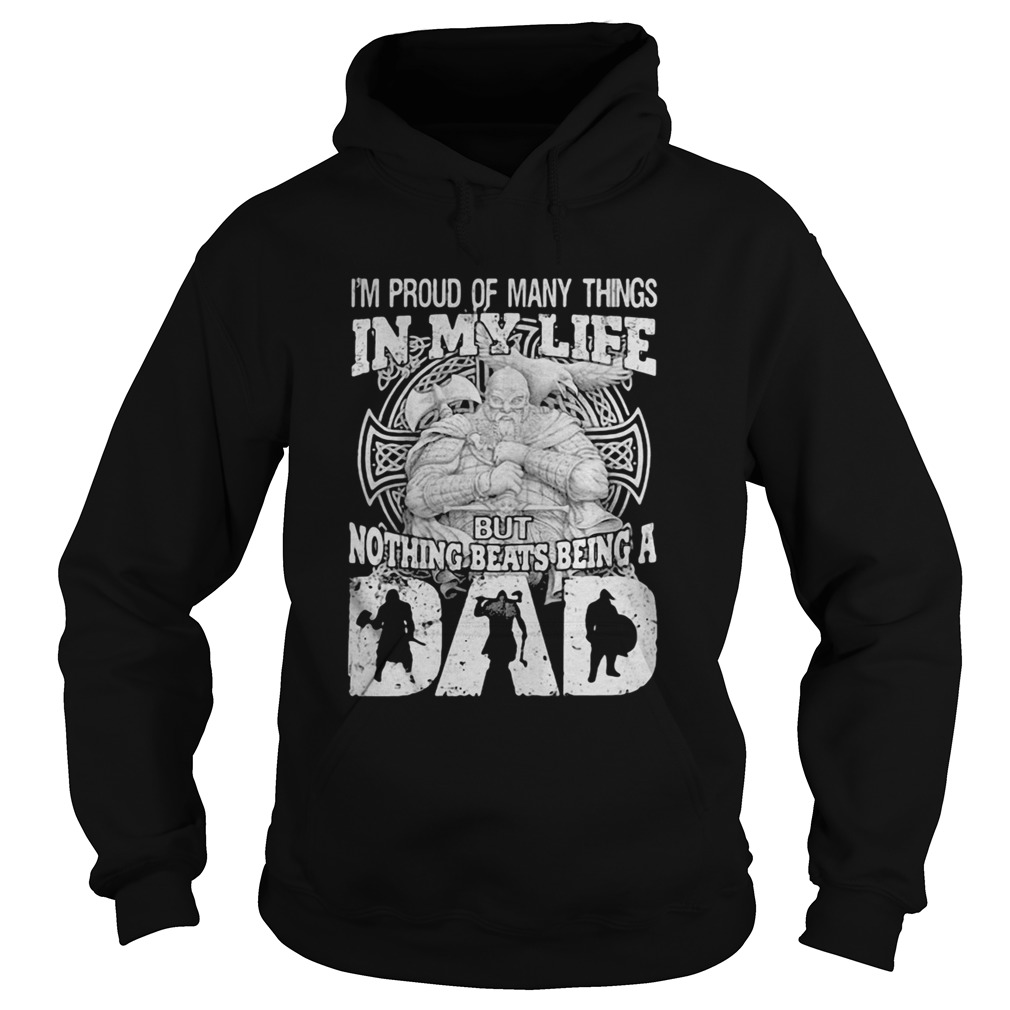 Viking Im proud of many things in my life but nothing beats being a dad  Hoodie