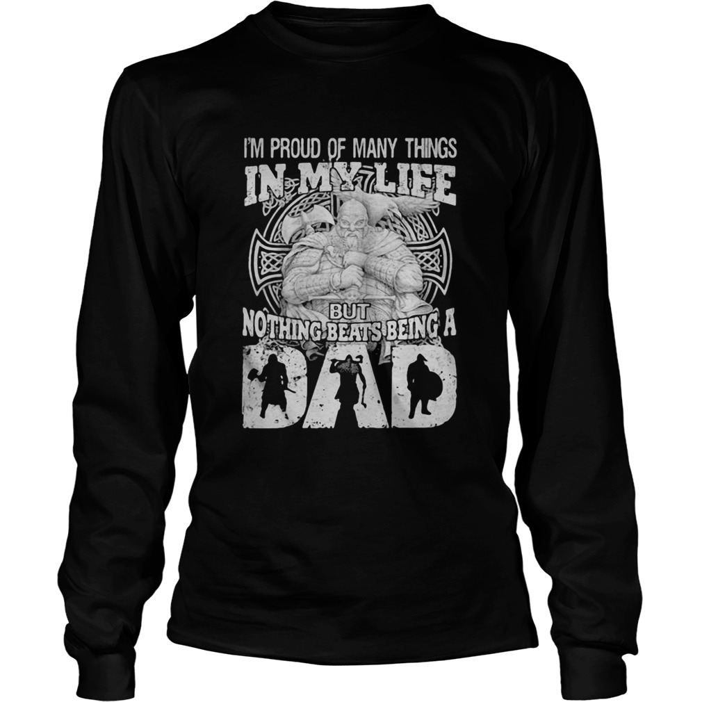 Viking Im proud of many things in my life but nothing beats being a dad  Long Sleeve