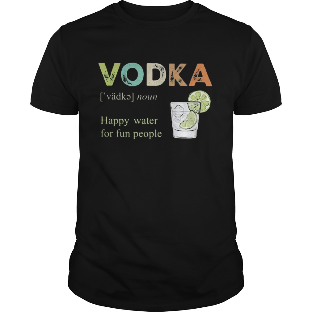 Vodka happy water for fun people lemon shirt