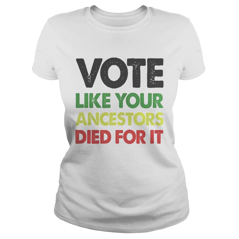 Vote like your ancestors died for it  Classic Ladies