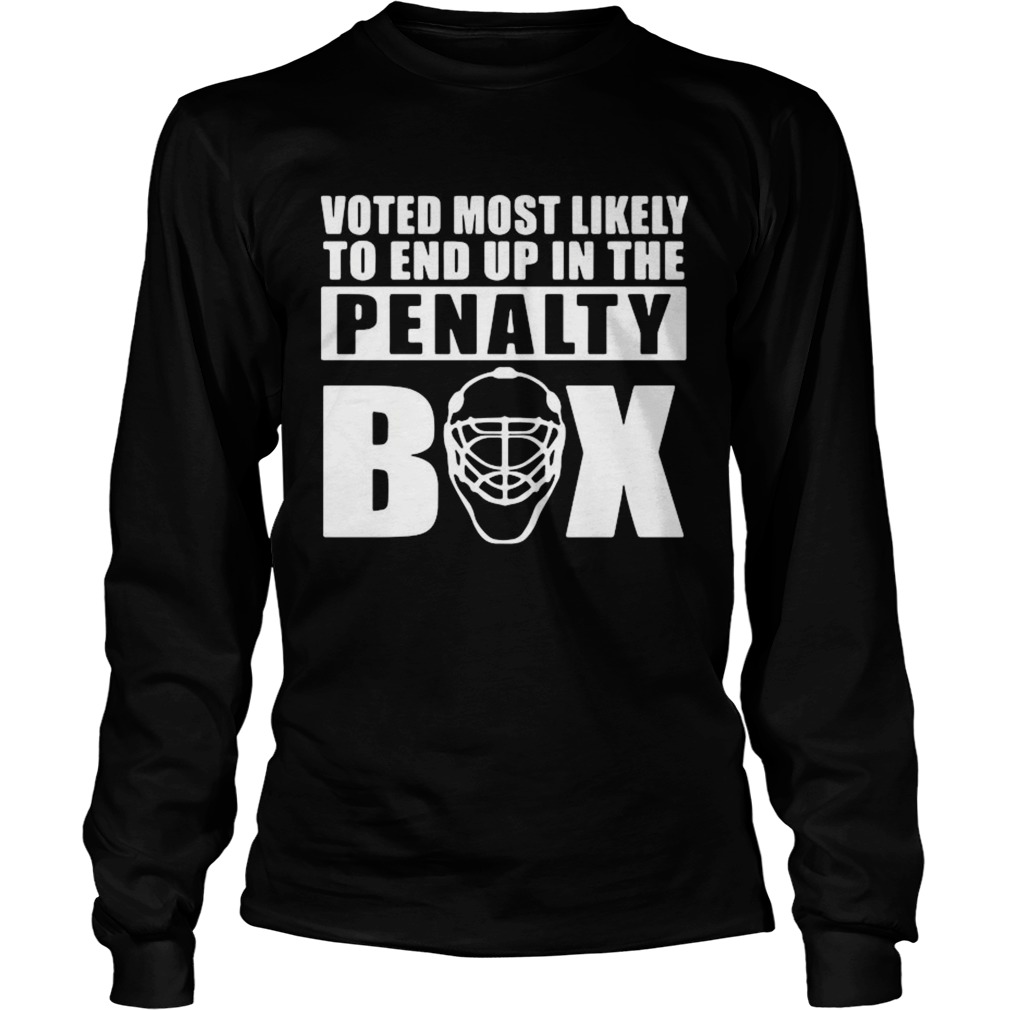 Votes Most Likely To End Up In The Penalty Box  Long Sleeve