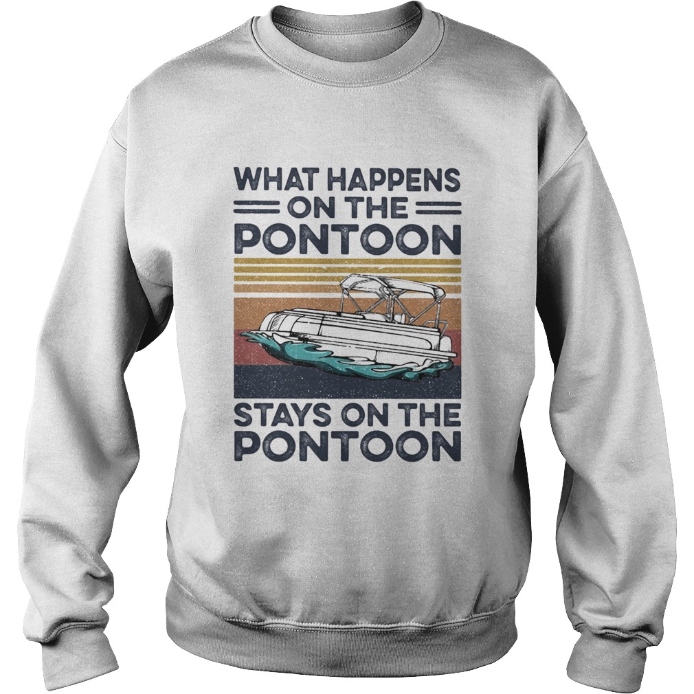 WHAT HAPPENS ON THE PONTOON STAYS ON THE PONTOON VINTAGE RETRO  Sweatshirt