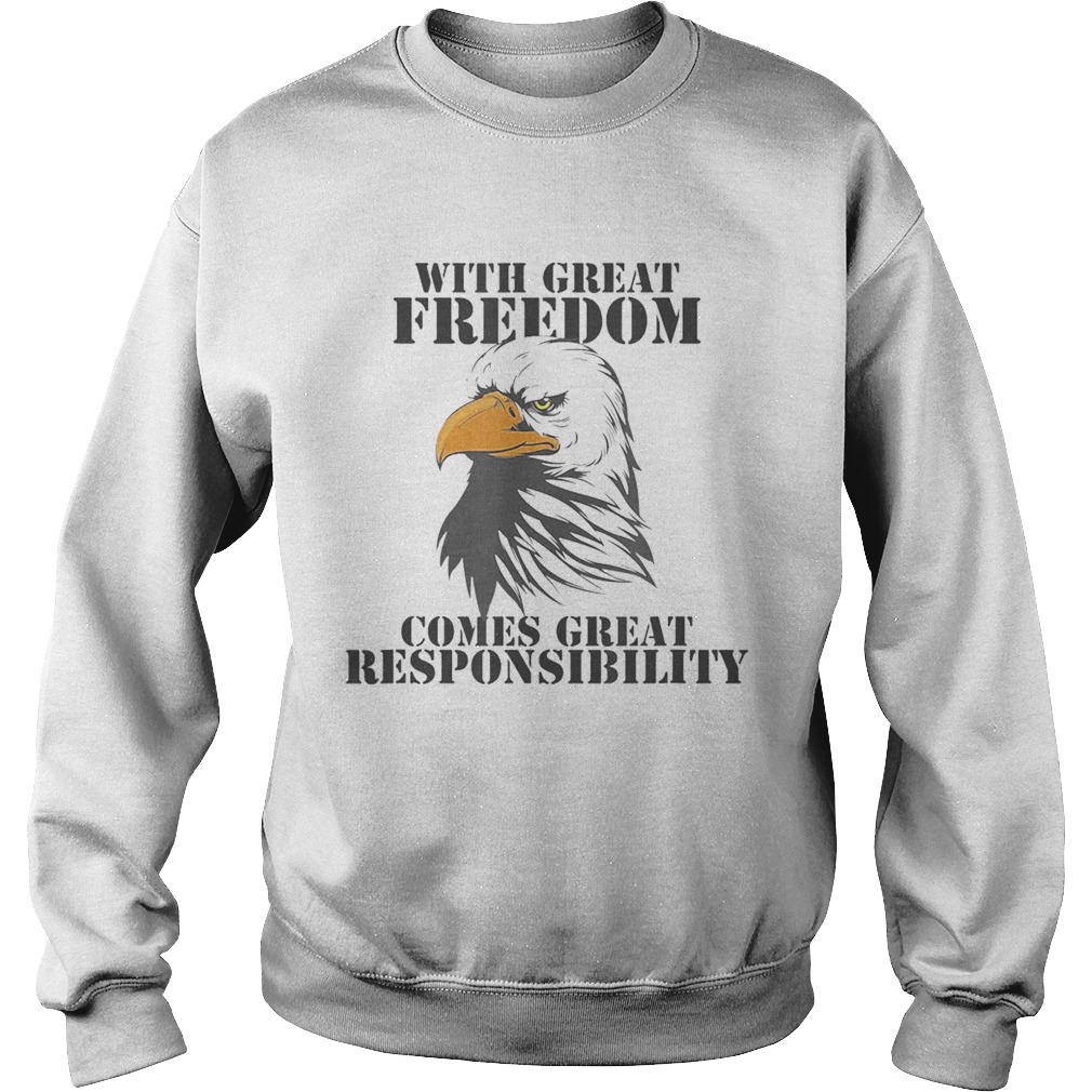 WITH GREAT FREEDOM COMES GREAT RESPONSIBILITY EAGLE  Sweatshirt