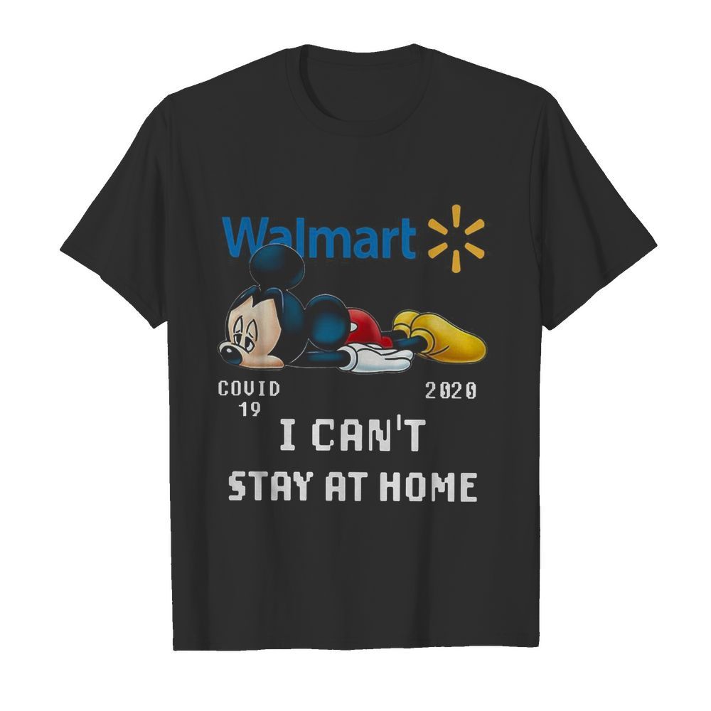 Walmart Mickey Mouse Covid 19 2020 I Cant Stay At Home shirt