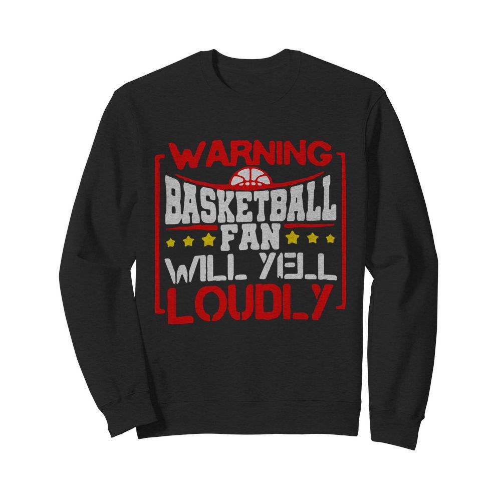 Warning Basketball Fan Will Yell Loudly Stars  Unisex Sweatshirt