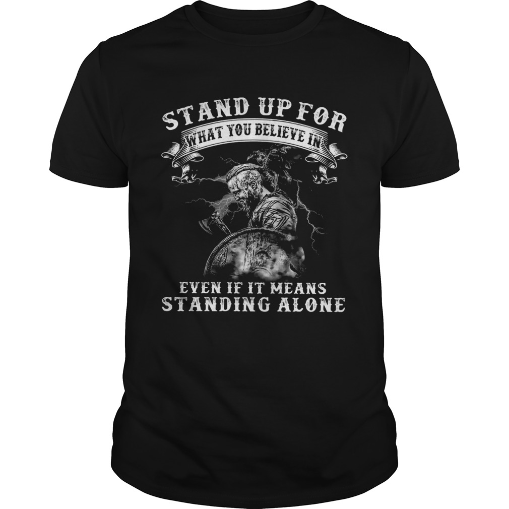 Warrior Stand Up For What You Believe In Even If It Means Standing Alone  Unisex