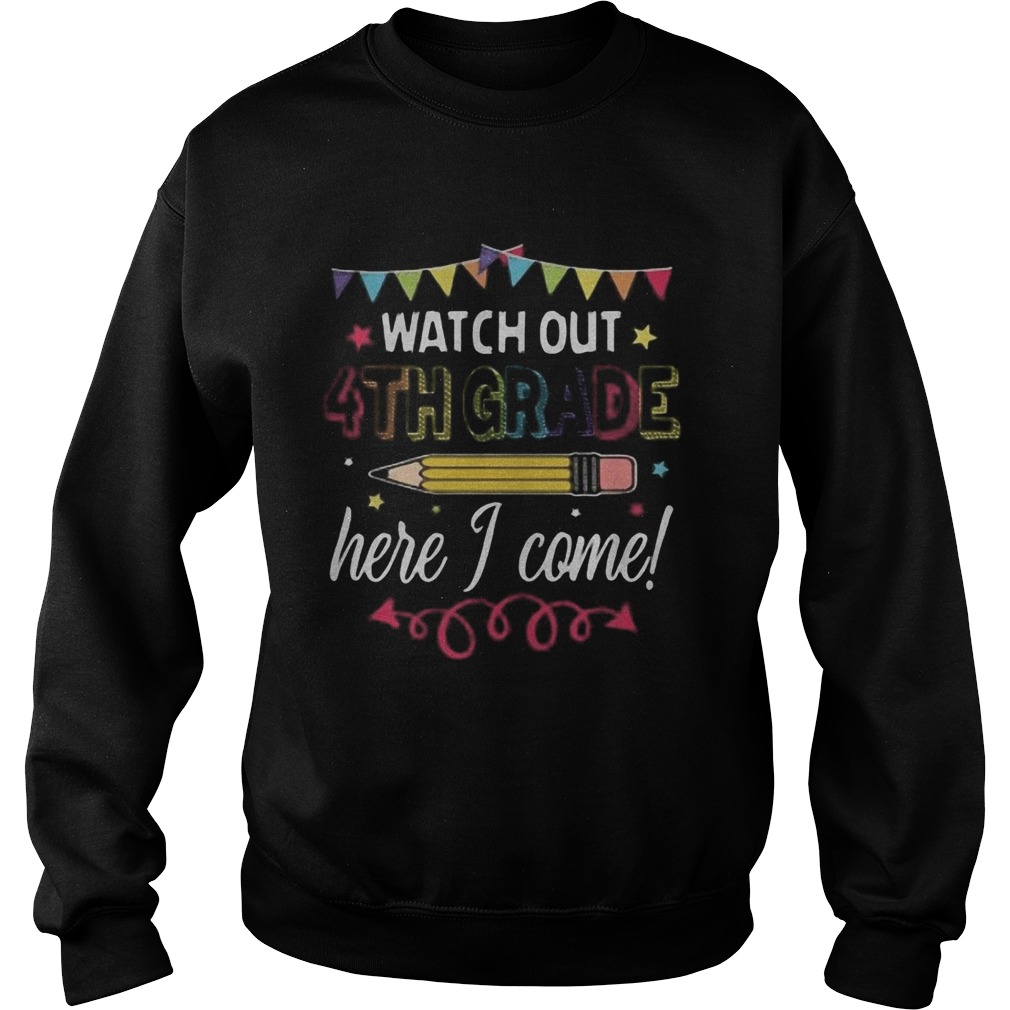 Watch out 4th grade here 1 come pencil  Sweatshirt