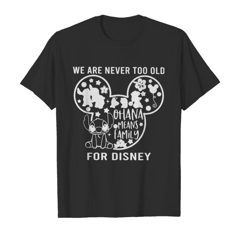 We are never too old for disney mickey mouse stitch ohana means family  Classic Men's T-shirt