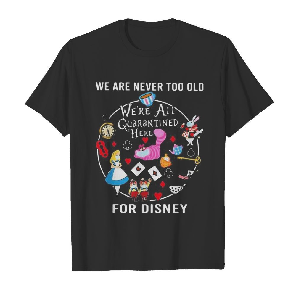 We are never too old we’re all quarantined here for disney mask  Classic Men's T-shirt