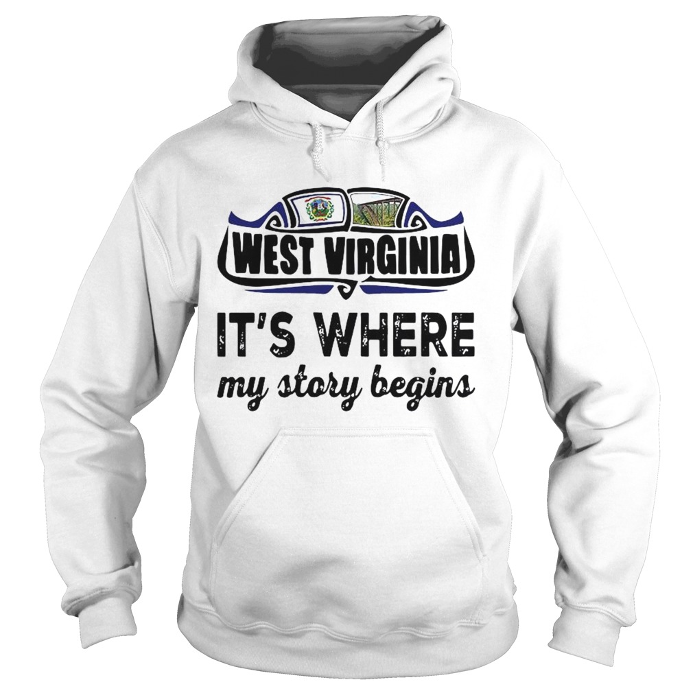 West Virginia Its Where My Story Begins  Hoodie