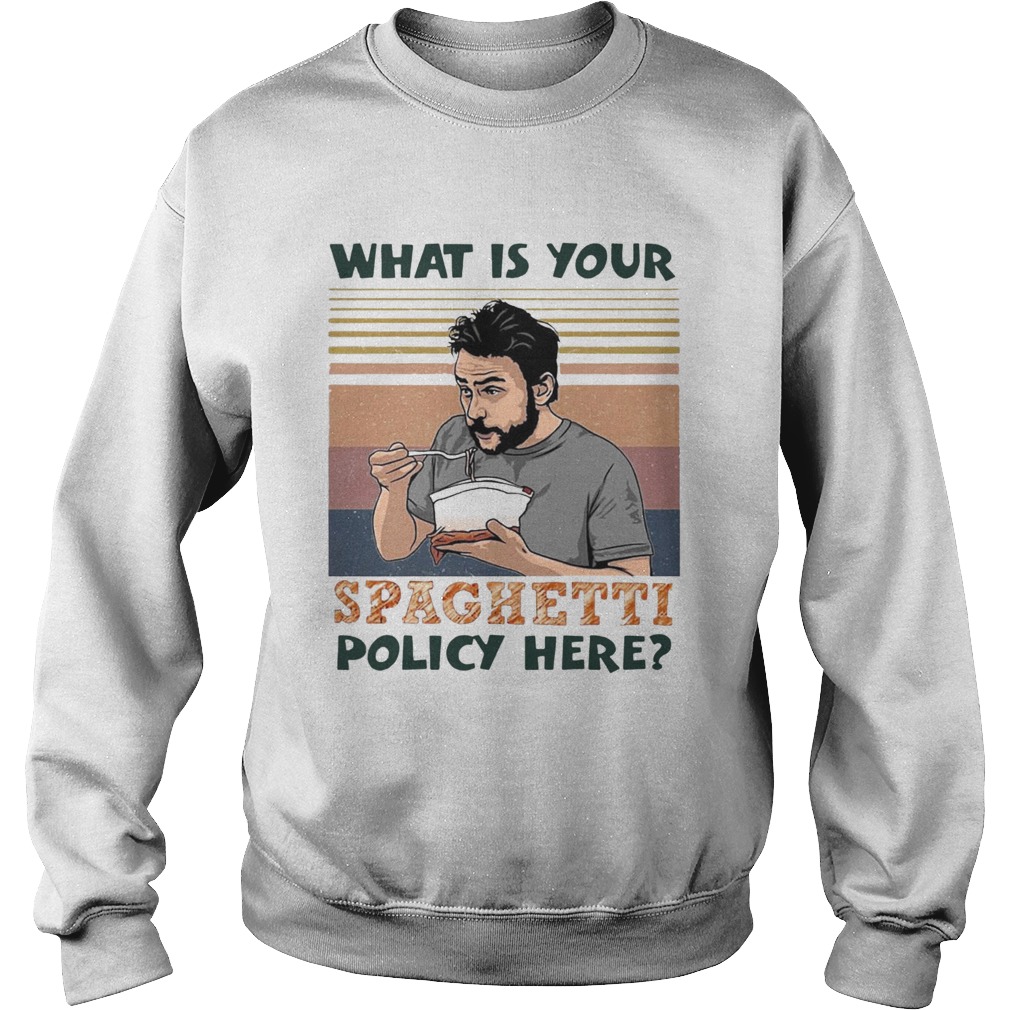 What Is Your Spaghetti Policy Here Vintage  Sweatshirt