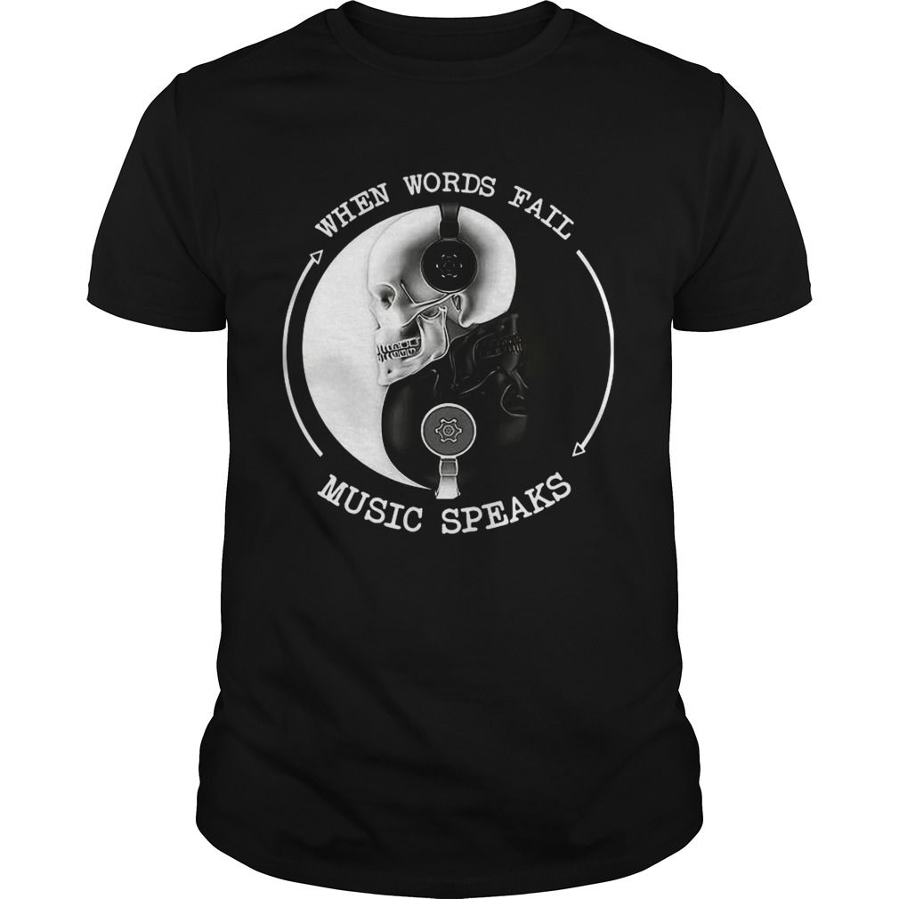 When Words Fall Music Speaks shirt