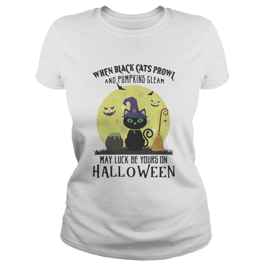 When black cats prowl and pumpkins gleam may luck be yours on halloween moon  Classic Ladies