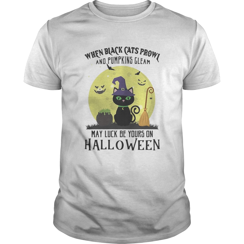 When black cats prowl and pumpkins gleam may luck be yours on halloween moon  Unisex