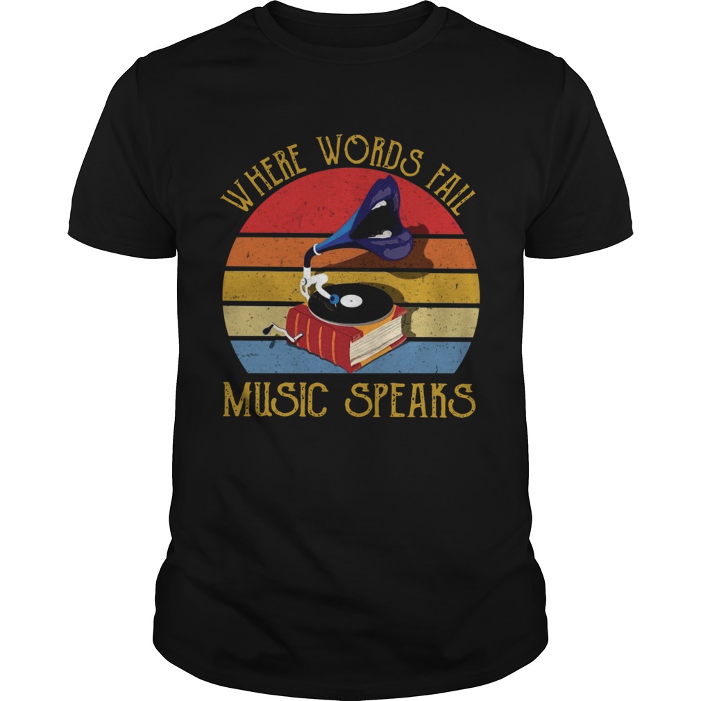 Where Words Fail Music Speaks Vintage shirt