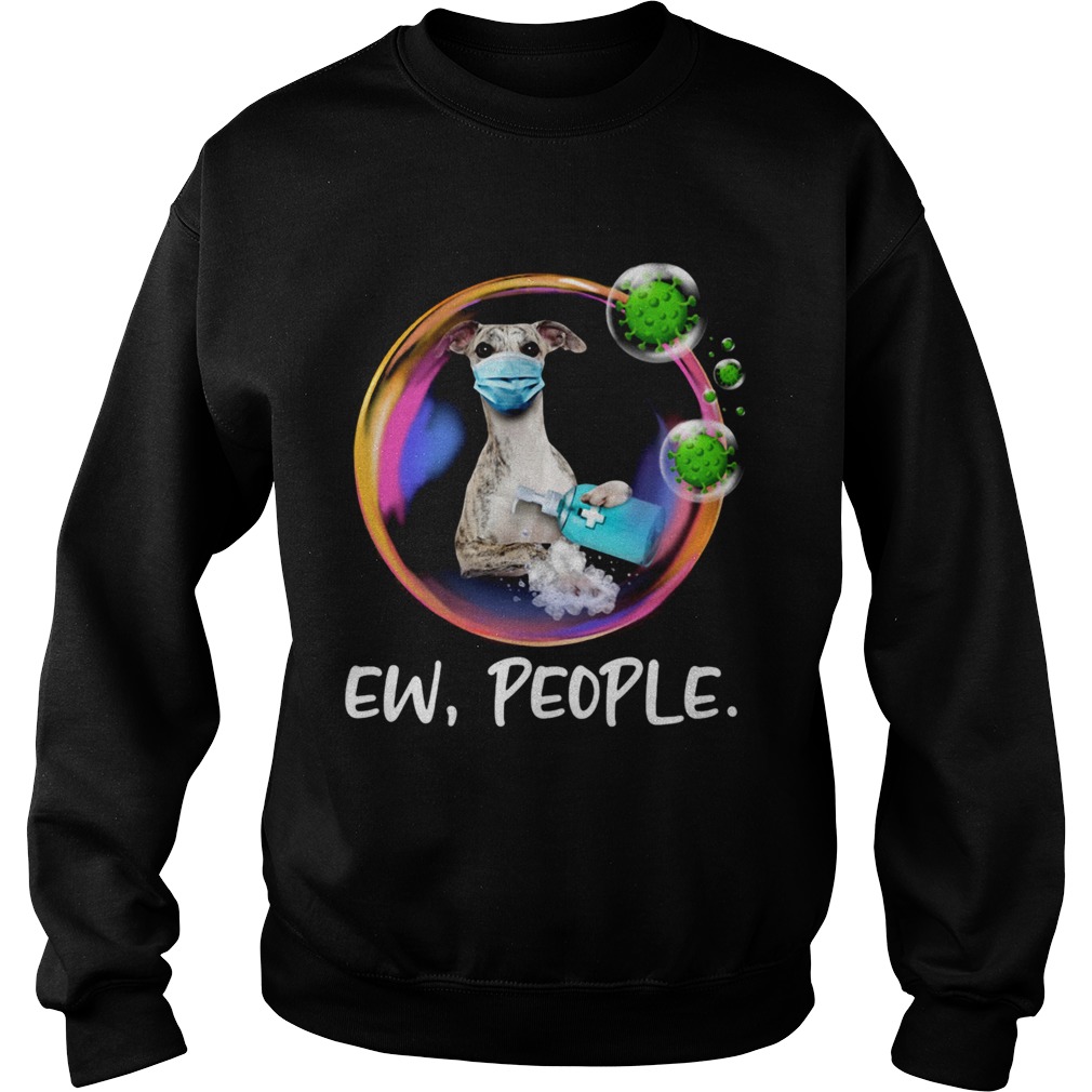 Whippet Safety Bubble Face Mask Ew People  Sweatshirt