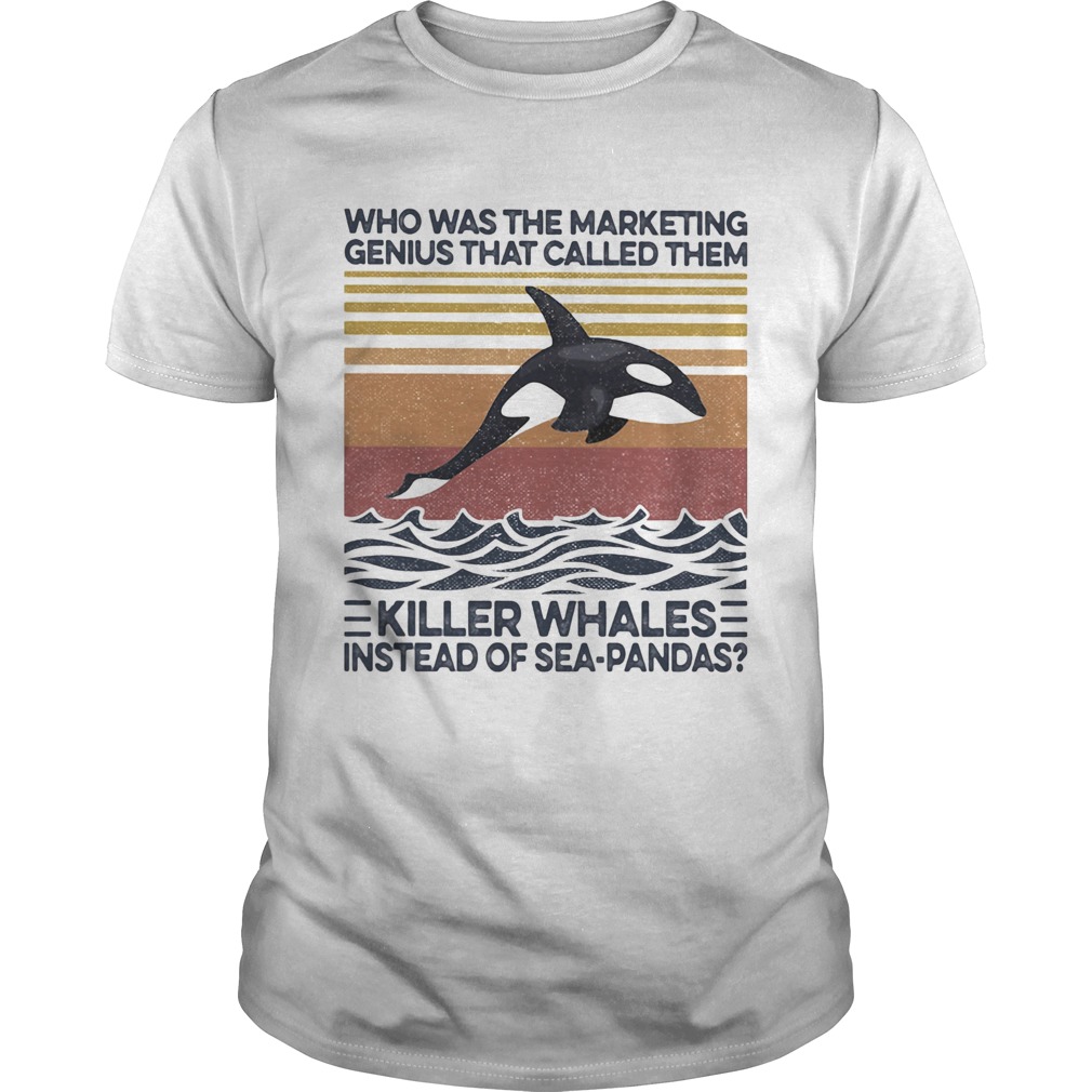 Who was the marketing genius that called them killer whales instead of seapandas vintage retro shi Unisex