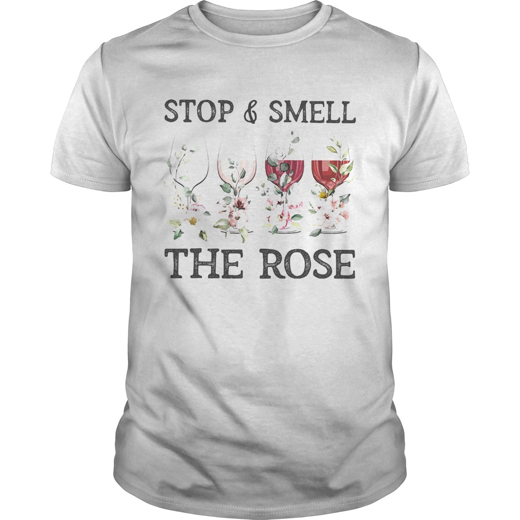 Wine Stop And Smell The Rose shirt