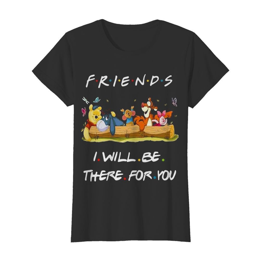 Winnie-the-pooh friends i will be there for you  Classic Women's T-shirt