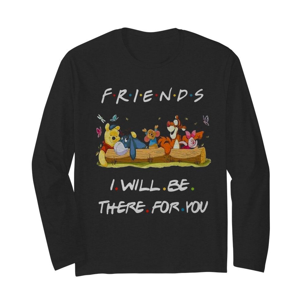 Winnie-the-pooh friends i will be there for you  Long Sleeved T-shirt 