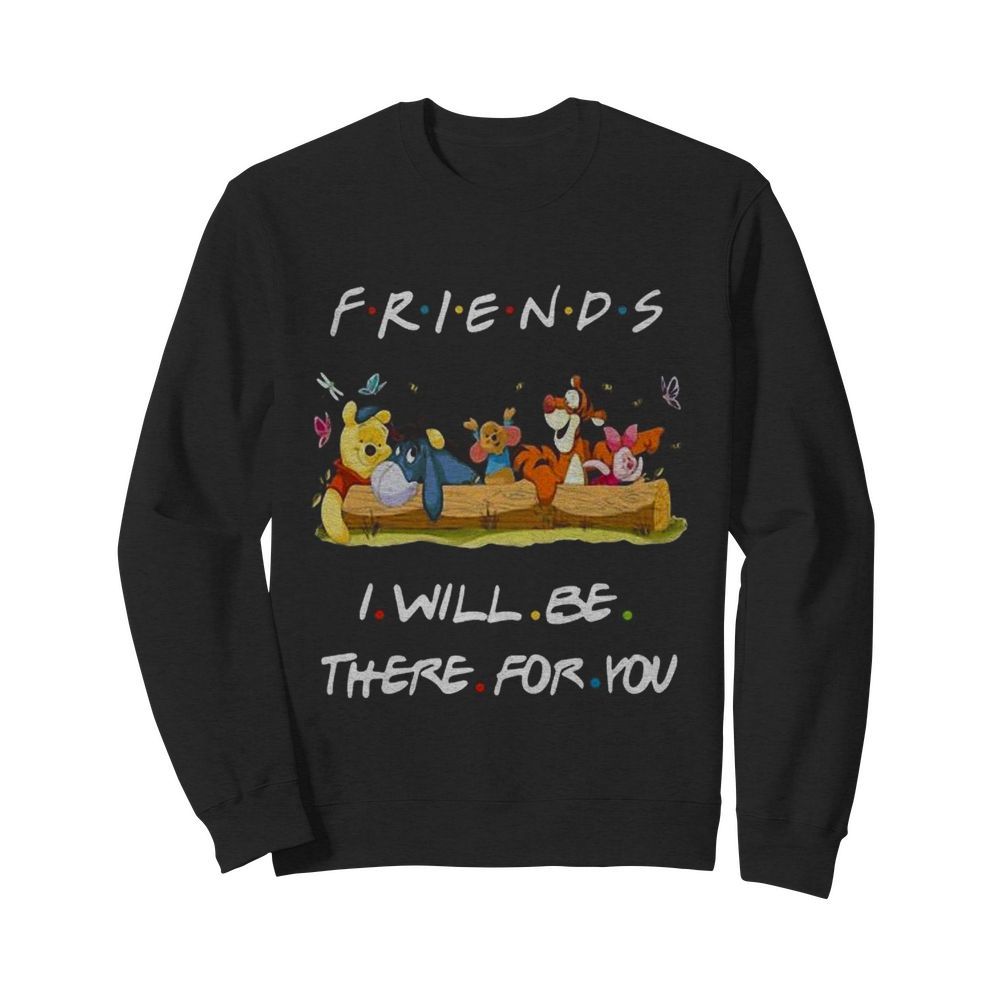 Winnie-the-pooh friends i will be there for you  Unisex Sweatshirt