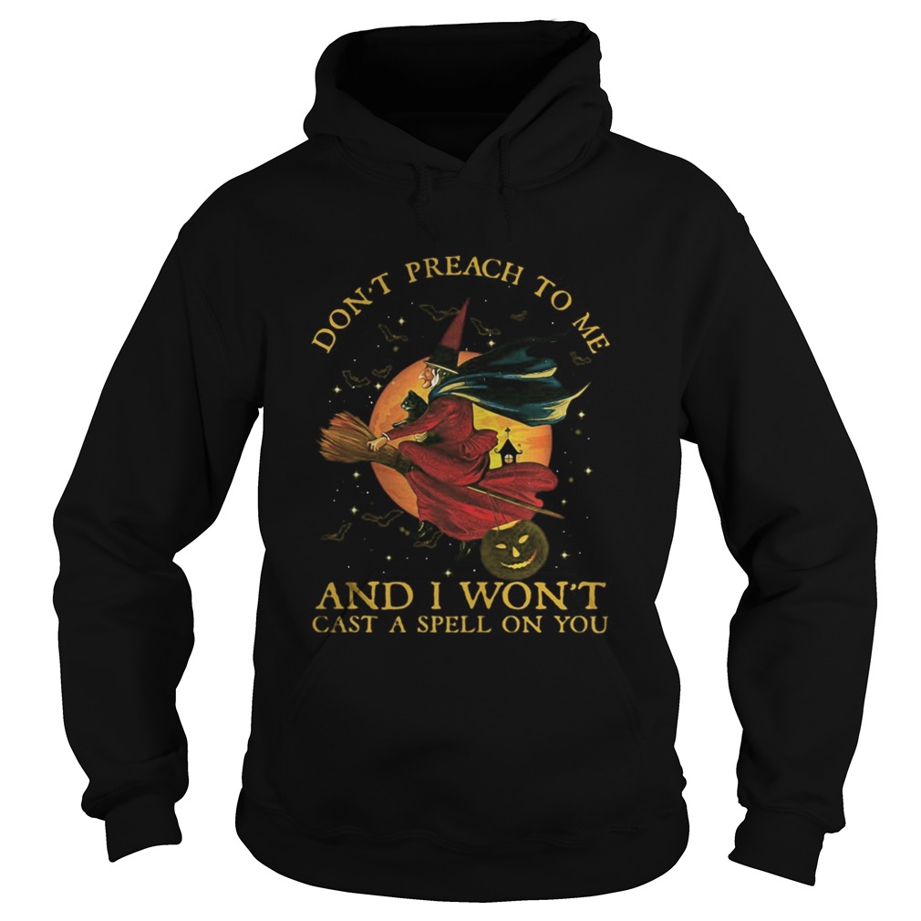 Witch Cat Dont preach to me and I wont cast a spell on You Halloween  Hoodie