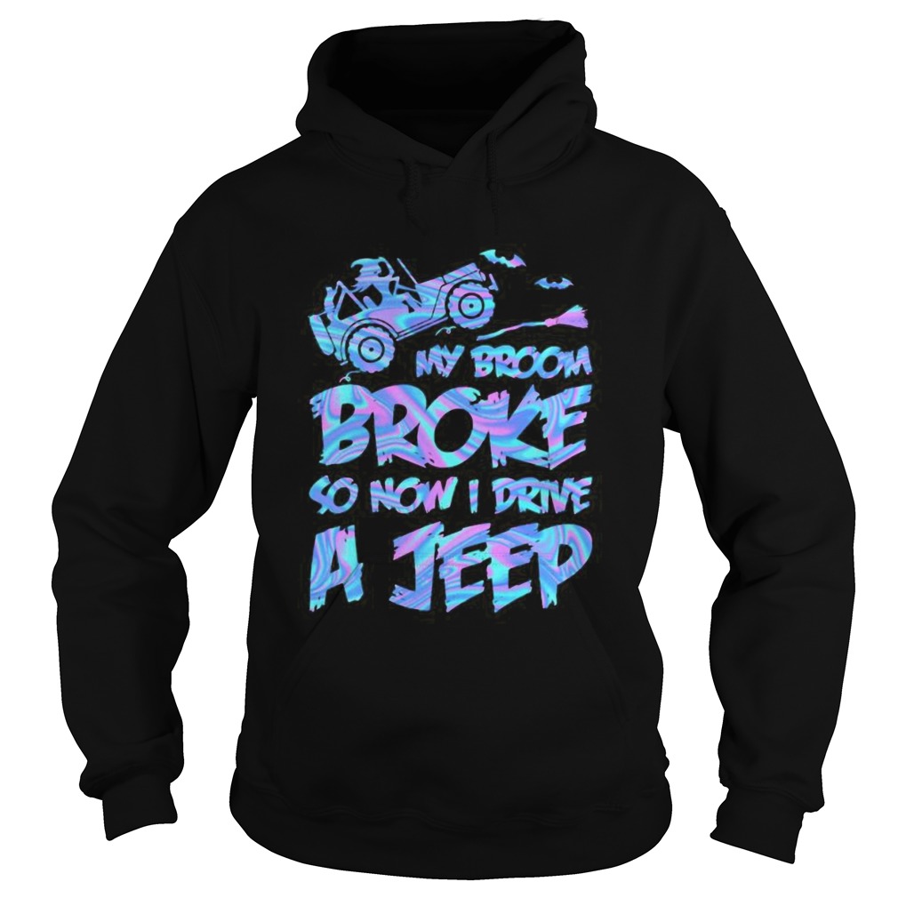 Witch My broom broke so now i drive a jeep  Hoodie